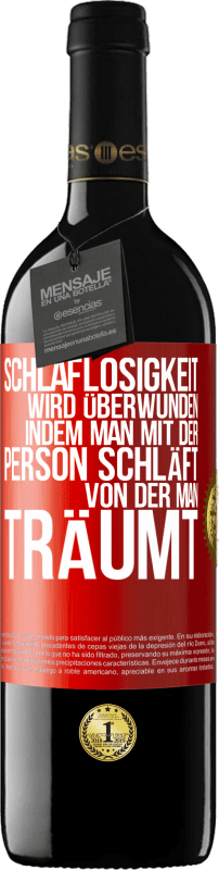 39,95 € Kostenloser Versand | Rotwein RED Ausgabe MBE Reserve Schlaflosigkeit wird überwunden, indem man mit der Person schläft, von der man träumt Rote Markierung. Anpassbares Etikett Reserve 12 Monate Ernte 2015 Tempranillo