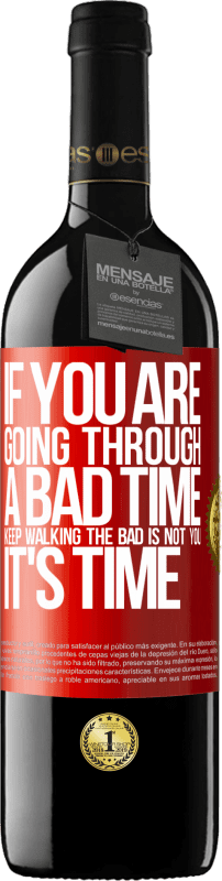 39,95 € Free Shipping | Red Wine RED Edition MBE Reserve If you are going through a bad time, keep walking. The bad is not you, it's time Red Label. Customizable label Reserve 12 Months Harvest 2015 Tempranillo