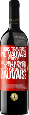 39,95 € Envoi gratuit | Vin rouge Édition RED MBE Réserve Si vous traversez une mauvaise période continuez à marcher. Ce n'est pas vous, c'est la période qui est mauvaise Étiquette Rouge. Étiquette personnalisable Réserve 12 Mois Récolte 2014 Tempranillo