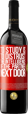 39,95 € Free Shipping | Red Wine RED Edition MBE Reserve To study is to distrust the intelligence of the partner next door Red Label. Customizable label Reserve 12 Months Harvest 2016 Tempranillo