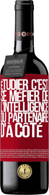 39,95 € Envoi gratuit | Vin rouge Édition RED MBE Réserve Étudier, c'est se méfier de l'intelligence du partenaire d'à côté Étiquette Rouge. Étiquette personnalisable Réserve 12 Mois Récolte 2015 Tempranillo