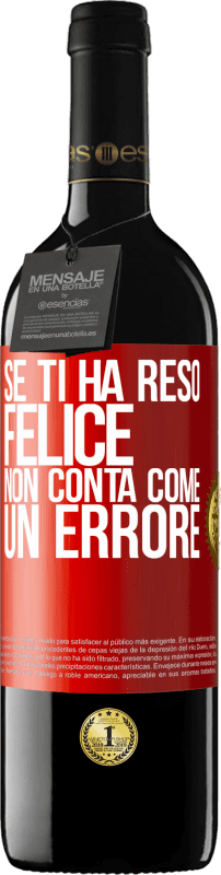 39,95 € Spedizione Gratuita | Vino rosso Edizione RED MBE Riserva Se ti ha reso felice, non conta come un errore Etichetta Rossa. Etichetta personalizzabile Riserva 12 Mesi Raccogliere 2015 Tempranillo