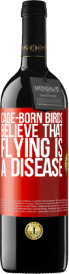 39,95 € Free Shipping | Red Wine RED Edition MBE Reserve Cage-born birds believe that flying is a disease Red Label. Customizable label Reserve 12 Months Harvest 2015 Tempranillo