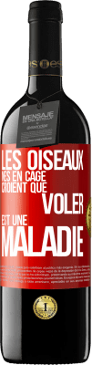 39,95 € Envoi gratuit | Vin rouge Édition RED MBE Réserve Les oiseaux nés en cage croient que voler est une maladie Étiquette Rouge. Étiquette personnalisable Réserve 12 Mois Récolte 2014 Tempranillo