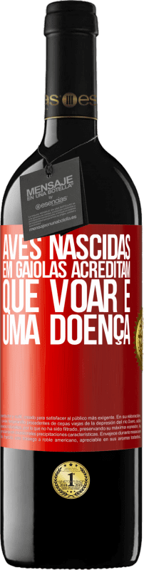 39,95 € Envio grátis | Vinho tinto Edição RED MBE Reserva Aves nascidas em gaiolas acreditam que voar é uma doença Etiqueta Vermelha. Etiqueta personalizável Reserva 12 Meses Colheita 2015 Tempranillo