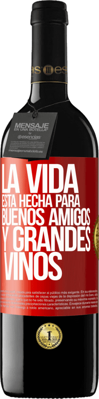 39,95 € Envío gratis | Vino Tinto Edición RED MBE Reserva La vida está hecha para buenos amigos y grandes vinos Etiqueta Roja. Etiqueta personalizable Reserva 12 Meses Cosecha 2014 Tempranillo