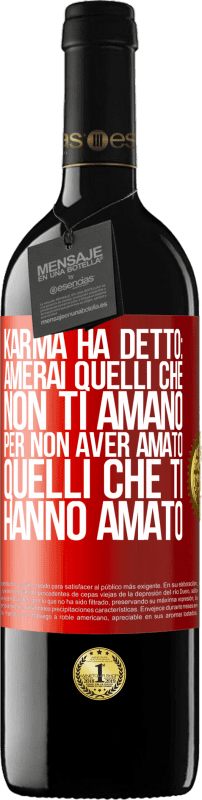 39,95 € Spedizione Gratuita | Vino rosso Edizione RED MBE Riserva Karma ha detto: amerai quelli che non ti amano per non aver amato quelli che ti hanno amato Etichetta Rossa. Etichetta personalizzabile Riserva 12 Mesi Raccogliere 2015 Tempranillo