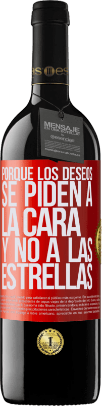 39,95 € Envío gratis | Vino Tinto Edición RED MBE Reserva Porque los deseos se piden a la cara, y no a las estrellas Etiqueta Roja. Etiqueta personalizable Reserva 12 Meses Cosecha 2015 Tempranillo