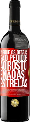 39,95 € Envio grátis | Vinho tinto Edição RED MBE Reserva Porque os desejos são pedidos ao rosto, e não às estrelas Etiqueta Vermelha. Etiqueta personalizável Reserva 12 Meses Colheita 2014 Tempranillo