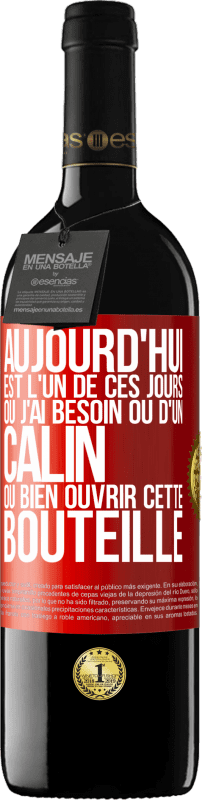 39,95 € Envoi gratuit | Vin rouge Édition RED MBE Réserve Aujourd'hui est l'un de ces jours où j'ai besoin ou d'un câlin ou bien ouvrir cette bouteille Étiquette Rouge. Étiquette personnalisable Réserve 12 Mois Récolte 2015 Tempranillo