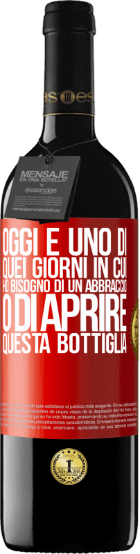 39,95 € Spedizione Gratuita | Vino rosso Edizione RED MBE Riserva Oggi è uno di quei giorni in cui ho bisogno di un abbraccio o di aprire questa bottiglia Etichetta Rossa. Etichetta personalizzabile Riserva 12 Mesi Raccogliere 2015 Tempranillo