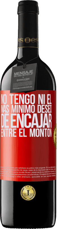 39,95 € Envío gratis | Vino Tinto Edición RED MBE Reserva No tengo ni el más mínimo deseo de encajar entre el montón Etiqueta Roja. Etiqueta personalizable Reserva 12 Meses Cosecha 2015 Tempranillo