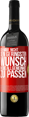 39,95 € Kostenloser Versand | Rotwein RED Ausgabe MBE Reserve Ich habe nicht den geringsten Wunsch, in die Allgemeinheit zu passen Rote Markierung. Anpassbares Etikett Reserve 12 Monate Ernte 2015 Tempranillo