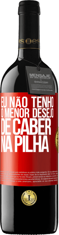 39,95 € Envio grátis | Vinho tinto Edição RED MBE Reserva Eu não tenho o menor desejo de caber na pilha Etiqueta Vermelha. Etiqueta personalizável Reserva 12 Meses Colheita 2015 Tempranillo