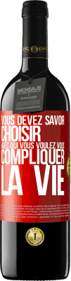 39,95 € Envoi gratuit | Vin rouge Édition RED MBE Réserve Vous devez savoir choisir avec qui vous voulez vous compliquer la vie Étiquette Rouge. Étiquette personnalisable Réserve 12 Mois Récolte 2015 Tempranillo