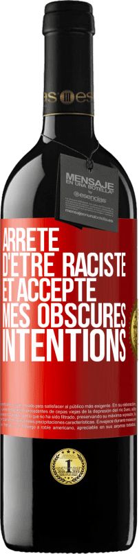 39,95 € Envoi gratuit | Vin rouge Édition RED MBE Réserve Arrête d'être raciste et accepte mes obscures intentions Étiquette Rouge. Étiquette personnalisable Réserve 12 Mois Récolte 2015 Tempranillo