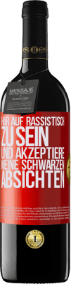 39,95 € Kostenloser Versand | Rotwein RED Ausgabe MBE Reserve Hör auf, rassistisch zu sein und akzeptiere meine schwarzen Absichten Rote Markierung. Anpassbares Etikett Reserve 12 Monate Ernte 2015 Tempranillo