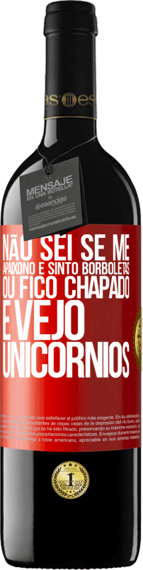 39,95 € Envio grátis | Vinho tinto Edição RED MBE Reserva Não sei se me apaixono e sinto borboletas ou fico chapado e vejo unicórnios Etiqueta Vermelha. Etiqueta personalizável Reserva 12 Meses Colheita 2015 Tempranillo