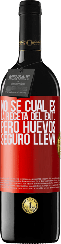 39,95 € Envío gratis | Vino Tinto Edición RED MBE Reserva No sé cuál es la receta del éxito. Pero huevos seguro lleva Etiqueta Roja. Etiqueta personalizable Reserva 12 Meses Cosecha 2015 Tempranillo