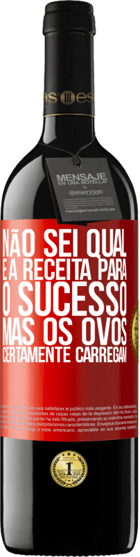 39,95 € Envio grátis | Vinho tinto Edição RED MBE Reserva Não sei qual é a receita para o sucesso. Mas os ovos certamente carregam Etiqueta Vermelha. Etiqueta personalizável Reserva 12 Meses Colheita 2015 Tempranillo