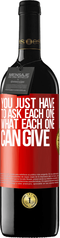 39,95 € Free Shipping | Red Wine RED Edition MBE Reserve You just have to ask each one, what each one can give Red Label. Customizable label Reserve 12 Months Harvest 2015 Tempranillo