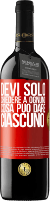 39,95 € Spedizione Gratuita | Vino rosso Edizione RED MBE Riserva Devi solo chiedere a ognuno cosa può dare ciascuno Etichetta Rossa. Etichetta personalizzabile Riserva 12 Mesi Raccogliere 2014 Tempranillo