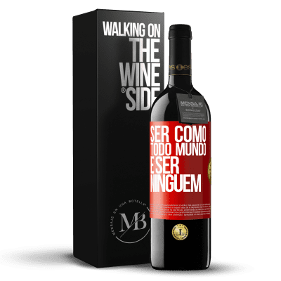 «Ser como todo mundo é ser ninguém» Edição RED MBE Reserva