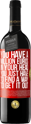 39,95 € 免费送货 | 红酒 RED版 MBE 预订 您的脑袋中有一百万欧元。您只需要找到一种解决方法 红色标签. 可自定义的标签 预订 12 个月 收成 2014 Tempranillo