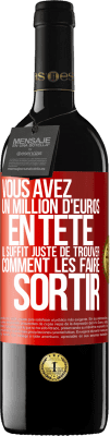 39,95 € Envoi gratuit | Vin rouge Édition RED MBE Réserve Vous avez un million d'euros en tête. Il suffit juste de trouver comment les faire sortir Étiquette Rouge. Étiquette personnalisable Réserve 12 Mois Récolte 2015 Tempranillo