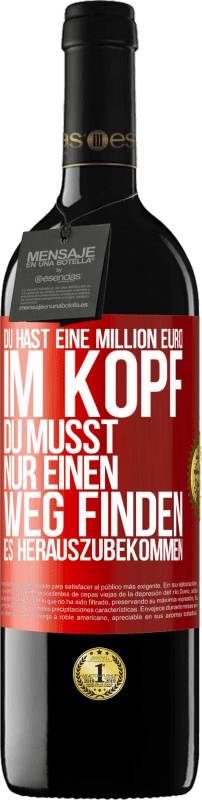 39,95 € Kostenloser Versand | Rotwein RED Ausgabe MBE Reserve Du hast eine Million Euro im Kopf. Du musst nur einen Weg finden, es herauszubekommen Rote Markierung. Anpassbares Etikett Reserve 12 Monate Ernte 2015 Tempranillo