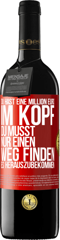 39,95 € Kostenloser Versand | Rotwein RED Ausgabe MBE Reserve Du hast eine Million Euro im Kopf. Du musst nur einen Weg finden, es herauszubekommen Rote Markierung. Anpassbares Etikett Reserve 12 Monate Ernte 2016 Tempranillo