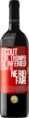 39,95 € Envoi gratuit | Vin rouge Édition RED MBE Réserve Le coût de se tromper est inférieur au coût de ne rien faire Étiquette Rouge. Étiquette personnalisable Réserve 12 Mois Récolte 2015 Tempranillo