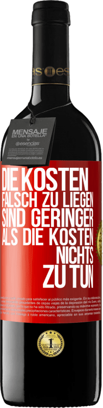 39,95 € Kostenloser Versand | Rotwein RED Ausgabe MBE Reserve Die Kosten, falsch zu liegen sind geringer als die Kosten, nichts zu tun Rote Markierung. Anpassbares Etikett Reserve 12 Monate Ernte 2015 Tempranillo