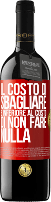 39,95 € Spedizione Gratuita | Vino rosso Edizione RED MBE Riserva Il costo di sbagliare è inferiore al costo di non fare nulla Etichetta Rossa. Etichetta personalizzabile Riserva 12 Mesi Raccogliere 2015 Tempranillo