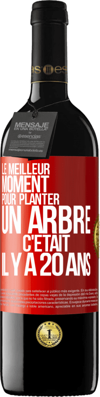 39,95 € Envoi gratuit | Vin rouge Édition RED MBE Réserve Le meilleur moment pour planter un arbre c'était il y a 20 ans Étiquette Rouge. Étiquette personnalisable Réserve 12 Mois Récolte 2015 Tempranillo