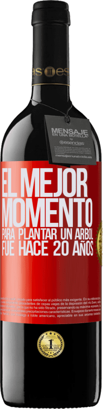 39,95 € Envío gratis | Vino Tinto Edición RED MBE Reserva El mejor momento para plantar un árbol , fue hace 20 años Etiqueta Roja. Etiqueta personalizable Reserva 12 Meses Cosecha 2015 Tempranillo