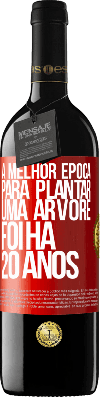 39,95 € Envio grátis | Vinho tinto Edição RED MBE Reserva A melhor época para plantar uma árvore foi há 20 anos Etiqueta Vermelha. Etiqueta personalizável Reserva 12 Meses Colheita 2015 Tempranillo