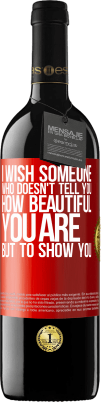 39,95 € Free Shipping | Red Wine RED Edition MBE Reserve I wish someone who doesn't tell you how beautiful you are, but to show you Red Label. Customizable label Reserve 12 Months Harvest 2015 Tempranillo