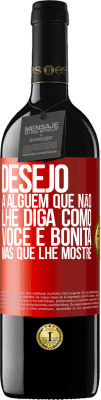 39,95 € Envio grátis | Vinho tinto Edição RED MBE Reserva Desejo a alguém que não lhe diga como você é bonita, mas que lhe mostre Etiqueta Vermelha. Etiqueta personalizável Reserva 12 Meses Colheita 2015 Tempranillo