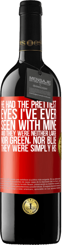 39,95 € Бесплатная доставка | Красное вино Издание RED MBE Бронировать У него были самые красивые глаза, которые я когда-либо видел своими. И они не были ни большими, ни зелеными, ни синими. Они Красная метка. Настраиваемая этикетка Бронировать 12 Месяцы Урожай 2014 Tempranillo