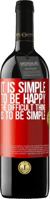 39,95 € Free Shipping | Red Wine RED Edition MBE Reserve It is simple to be happy, the difficult thing is to be simple Red Label. Customizable label Reserve 12 Months Harvest 2015 Tempranillo