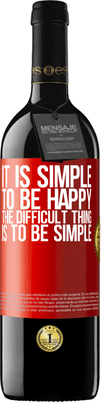 39,95 € Free Shipping | Red Wine RED Edition MBE Reserve It is simple to be happy, the difficult thing is to be simple Red Label. Customizable label Reserve 12 Months Harvest 2014 Tempranillo