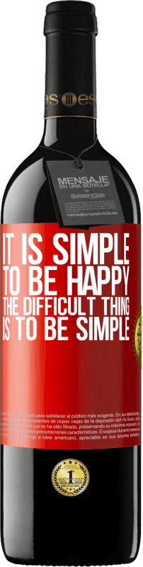 39,95 € Free Shipping | Red Wine RED Edition MBE Reserve It is simple to be happy, the difficult thing is to be simple Red Label. Customizable label Reserve 12 Months Harvest 2015 Tempranillo