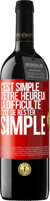 39,95 € Envoi gratuit | Vin rouge Édition RED MBE Réserve C'est simple d'être heureux, la difficulté c'est de rester simple Étiquette Rouge. Étiquette personnalisable Réserve 12 Mois Récolte 2014 Tempranillo