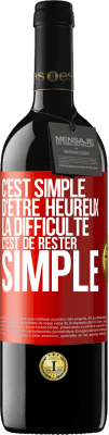 39,95 € Envoi gratuit | Vin rouge Édition RED MBE Réserve C'est simple d'être heureux, la difficulté c'est de rester simple Étiquette Rouge. Étiquette personnalisable Réserve 12 Mois Récolte 2016 Tempranillo