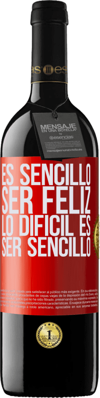 39,95 € Envío gratis | Vino Tinto Edición RED MBE Reserva Es sencillo ser feliz, lo difícil es ser sencillo Etiqueta Roja. Etiqueta personalizable Reserva 12 Meses Cosecha 2015 Tempranillo