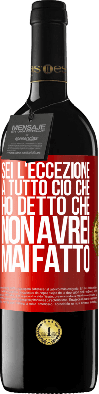 39,95 € Spedizione Gratuita | Vino rosso Edizione RED MBE Riserva Sei l'eccezione a tutto ciò che ho detto che non avrei mai fatto Etichetta Rossa. Etichetta personalizzabile Riserva 12 Mesi Raccogliere 2015 Tempranillo