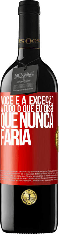 39,95 € Envio grátis | Vinho tinto Edição RED MBE Reserva Você é a exceção a tudo o que eu disse que nunca faria Etiqueta Vermelha. Etiqueta personalizável Reserva 12 Meses Colheita 2015 Tempranillo