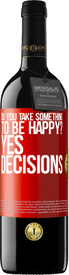 39,95 € Free Shipping | Red Wine RED Edition MBE Reserve do you take something to be happy? Yes, decisions Red Label. Customizable label Reserve 12 Months Harvest 2015 Tempranillo