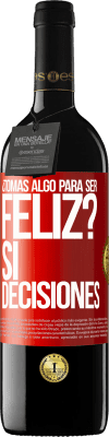 39,95 € Envío gratis | Vino Tinto Edición RED MBE Reserva ¿Tomas algo para ser feliz? Sí, decisiones Etiqueta Roja. Etiqueta personalizable Reserva 12 Meses Cosecha 2016 Tempranillo